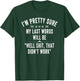 Funny Joke Saying I'm Pretty Sure My Last Words Will Be T-Shirt - T-Shirt | Forest