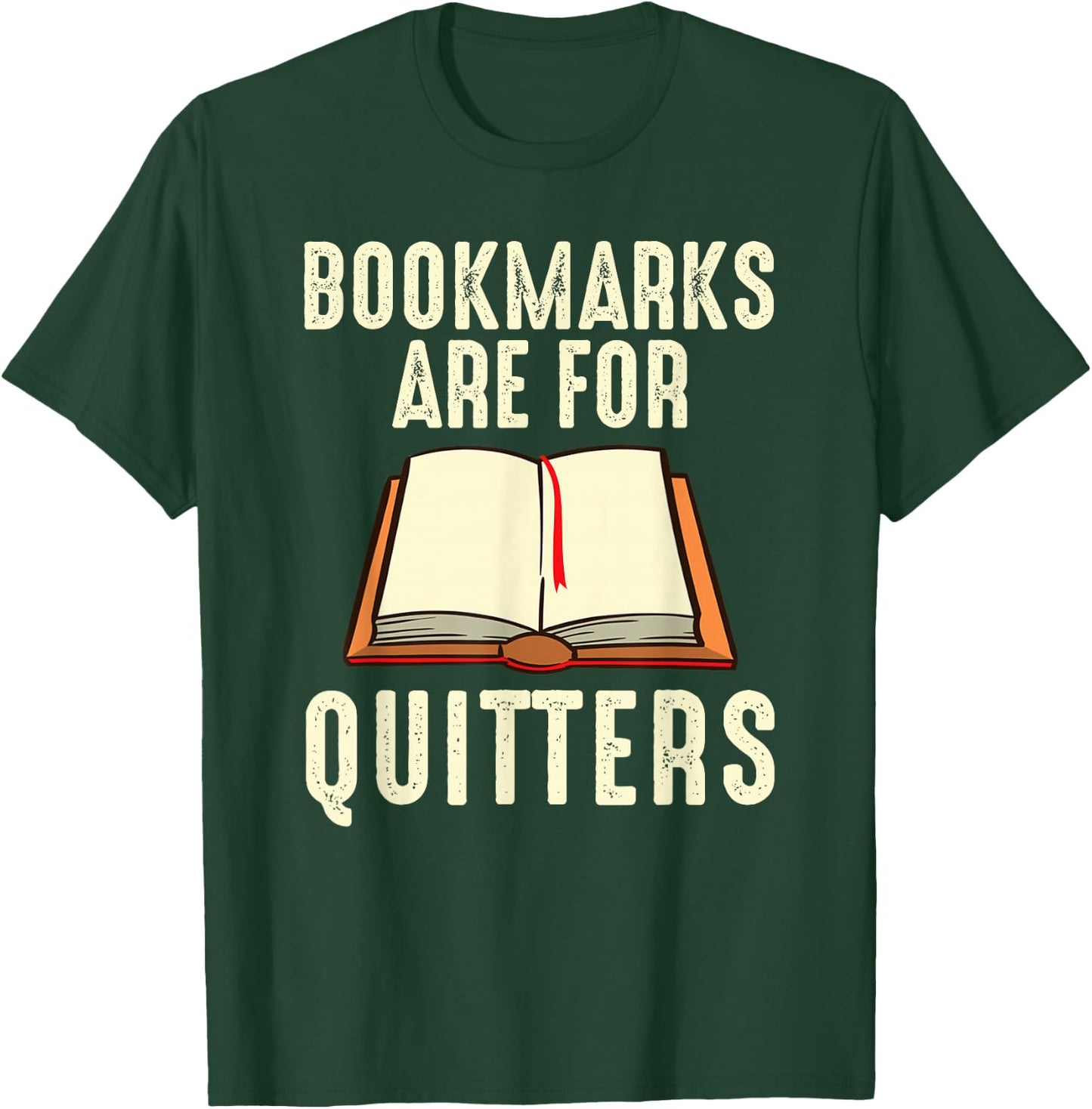 Funny Bookmarks Are For Quitters Reading Librarian Men Women T-Shirt - T-Shirt | Forest