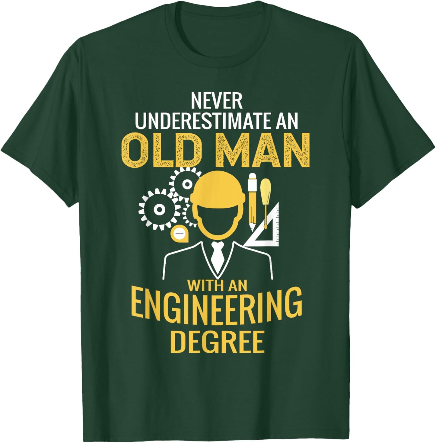 Never underestimate an old man with an engineering degree T-Shirt - T-Shirt | Forest
