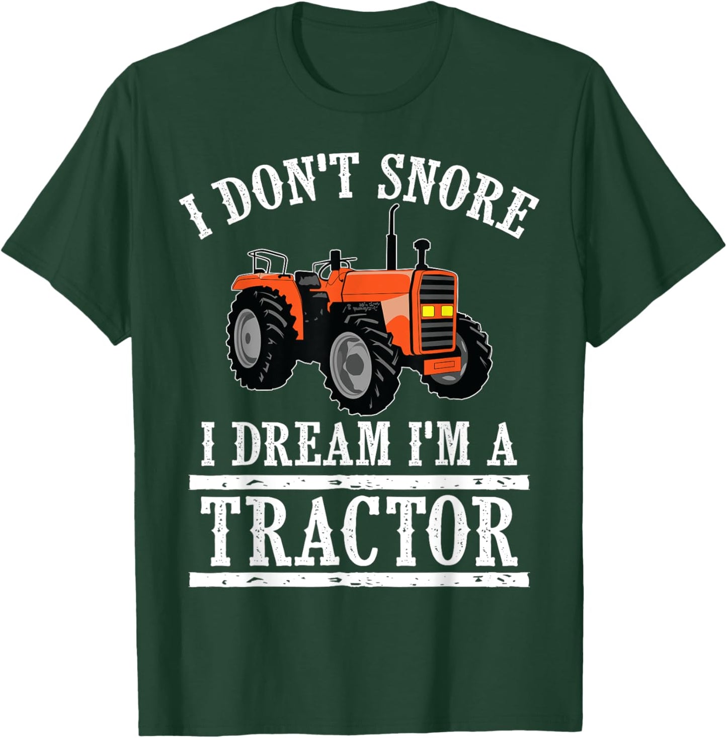 Funny I Don't Snore Tractor Farmer Gift T-Shirt - T-Shirt | Forest