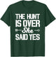 Hunt Is Over She Said Yes Groom Wedding Engagement Party T-Shirt - T-Shirt | Forest