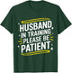 Husband Husband In Training Please Be Patient T-Shirt - T-Shirt | Forest