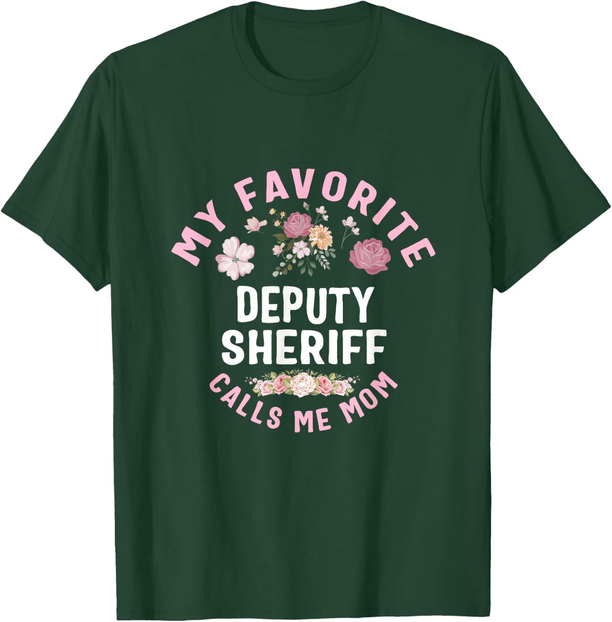 My Favorite Deputy Sheriff Calls Me Mom Mother's Day T-Shirt - T-Shirt | Forest