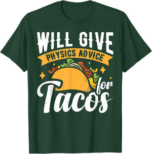 Will Give Physics Advice For Tacos T-Shirt - T-Shirt | Forest