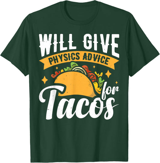 Will Give Physics Advice For Tacos T-Shirt - T-Shirt | Forest