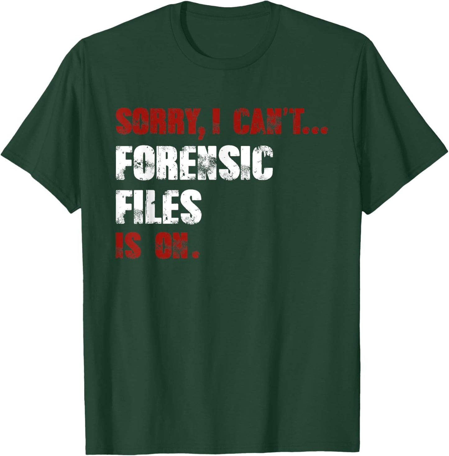 Forensic Files is on the Forensic Science Mystery Show T-Shirt - T-Shirt | Forest