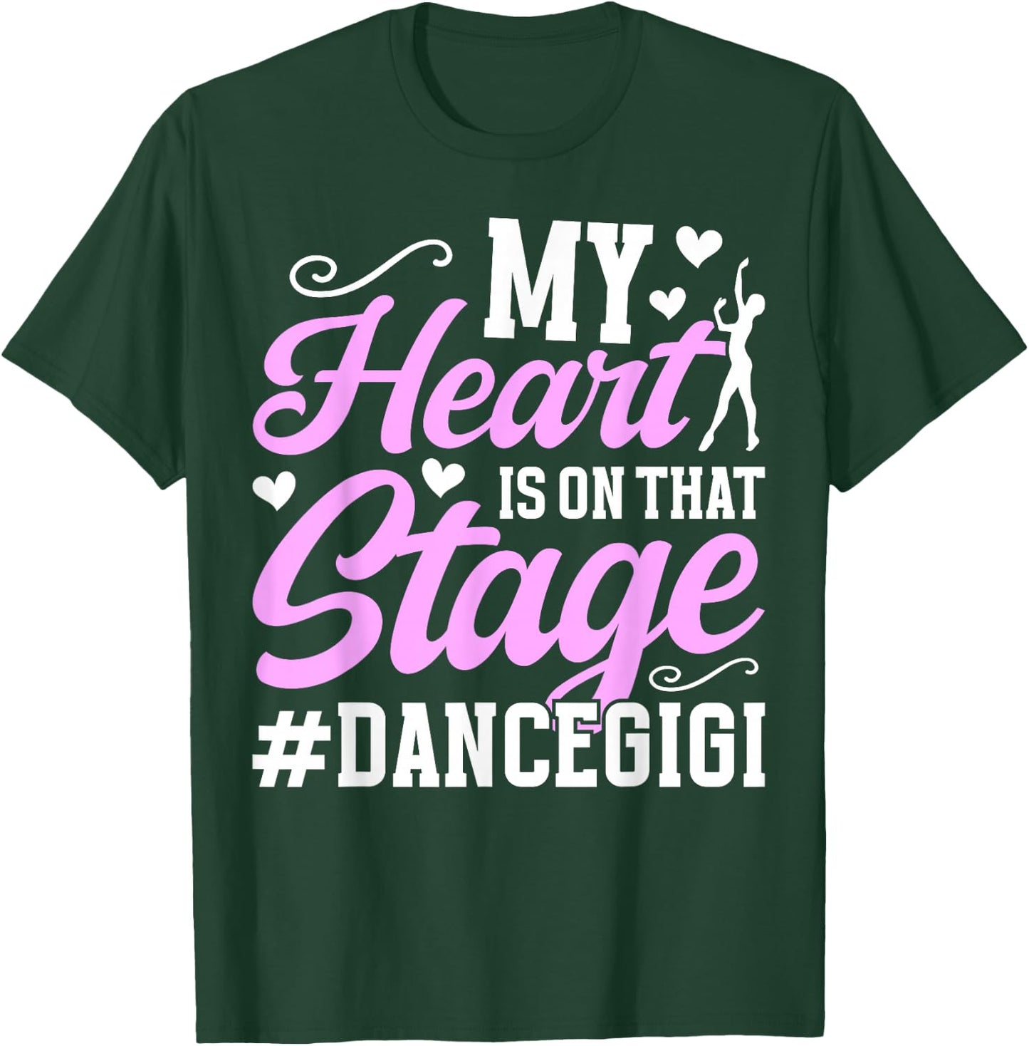 On That Stage Dance Gigi Of A Dancer Gigi Dancing Gigi T-Shirt - T-Shirt | Forest