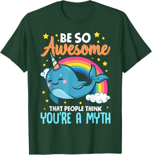 Cute Be So Awesome That People Think You're A Myth Narwhal T-Shirt - T-Shirt | Forest