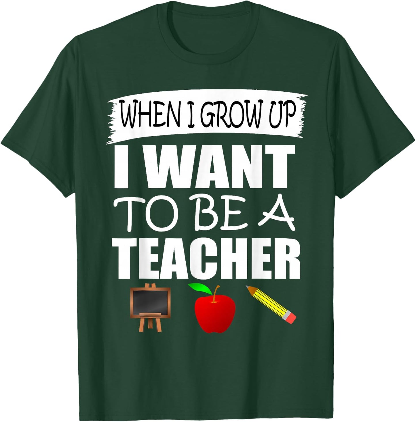 When I Grow Up I Want To Be A Teacher Gift T-Shirt - T-Shirt | Forest