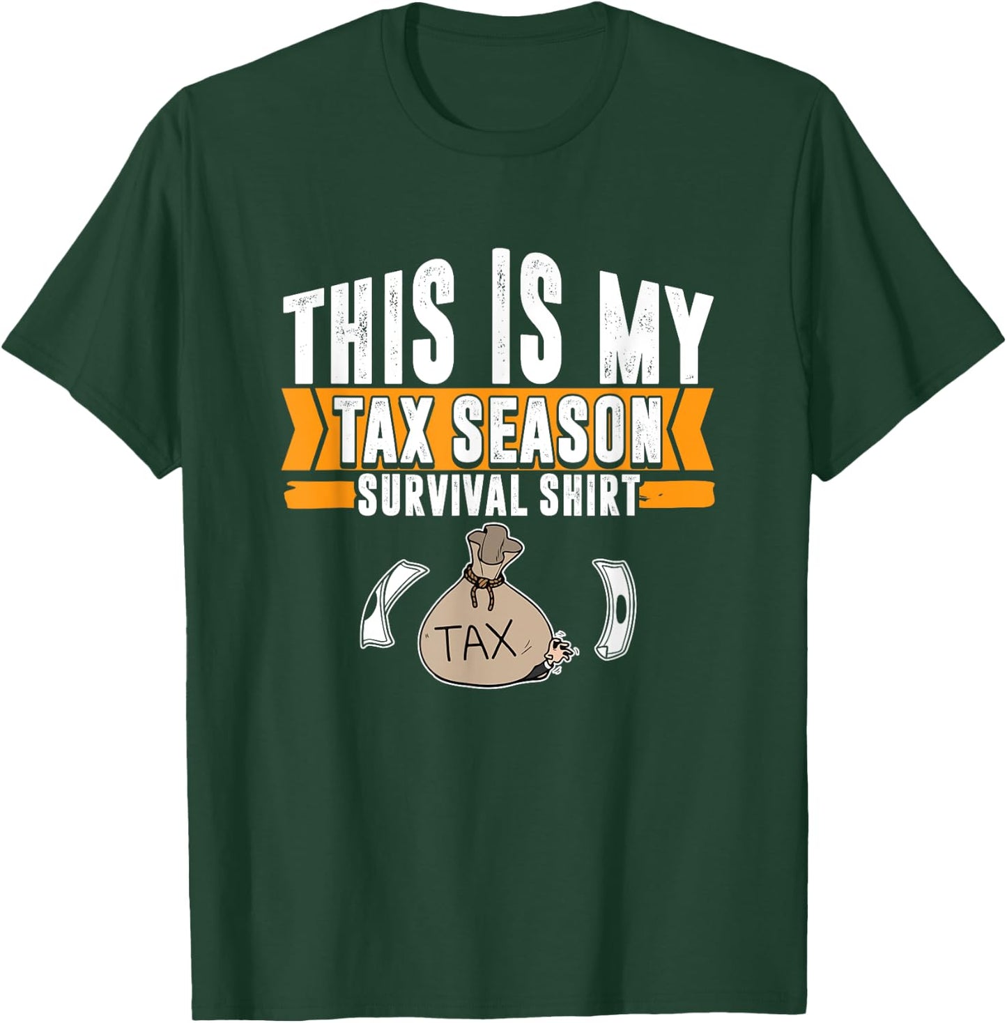 Accountant Tax Preparation Tax Season Survivor Tax Preparer T-Shirt - T-Shirt | Forest