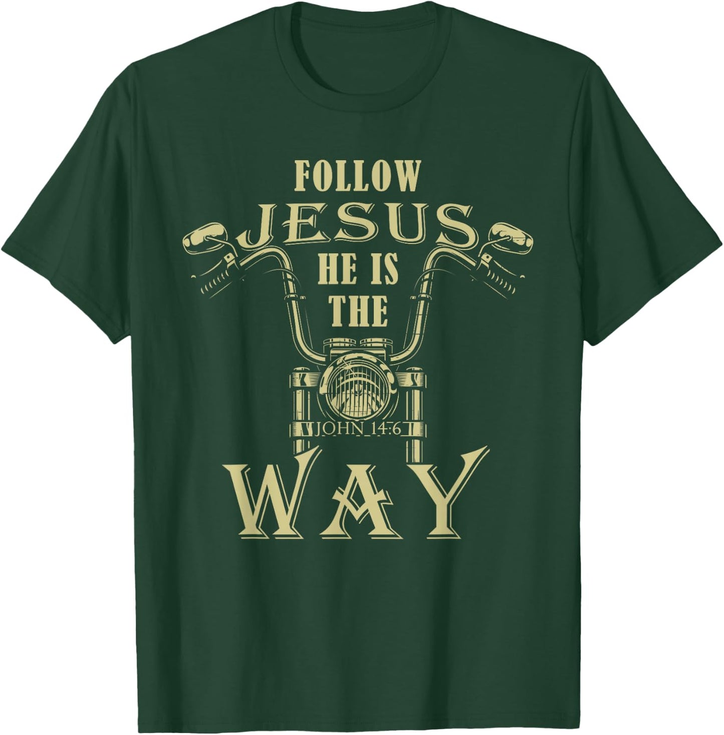 Follow Jesus He is the Way Christian Motorcycle Gospel Biker T-Shirt - T-Shirt | Forest
