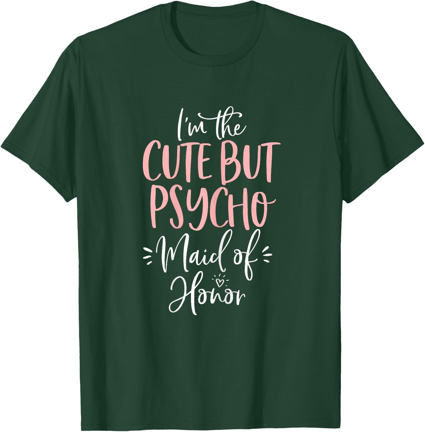 Cute But Psycho Maid of Honor T Shirt Matching Bachelorette T-Shirt - T-Shirt | Forest