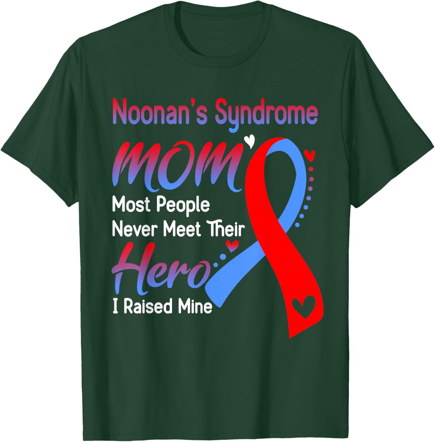 Noonan's Syndrome Mom I Raised Mine T-Shirt - T-Shirt | Forest