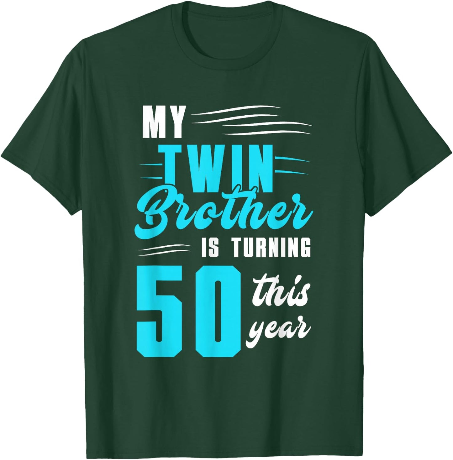 My Twin Brother Is Turning 50 This Year T-Shirt - T-Shirt | Forest