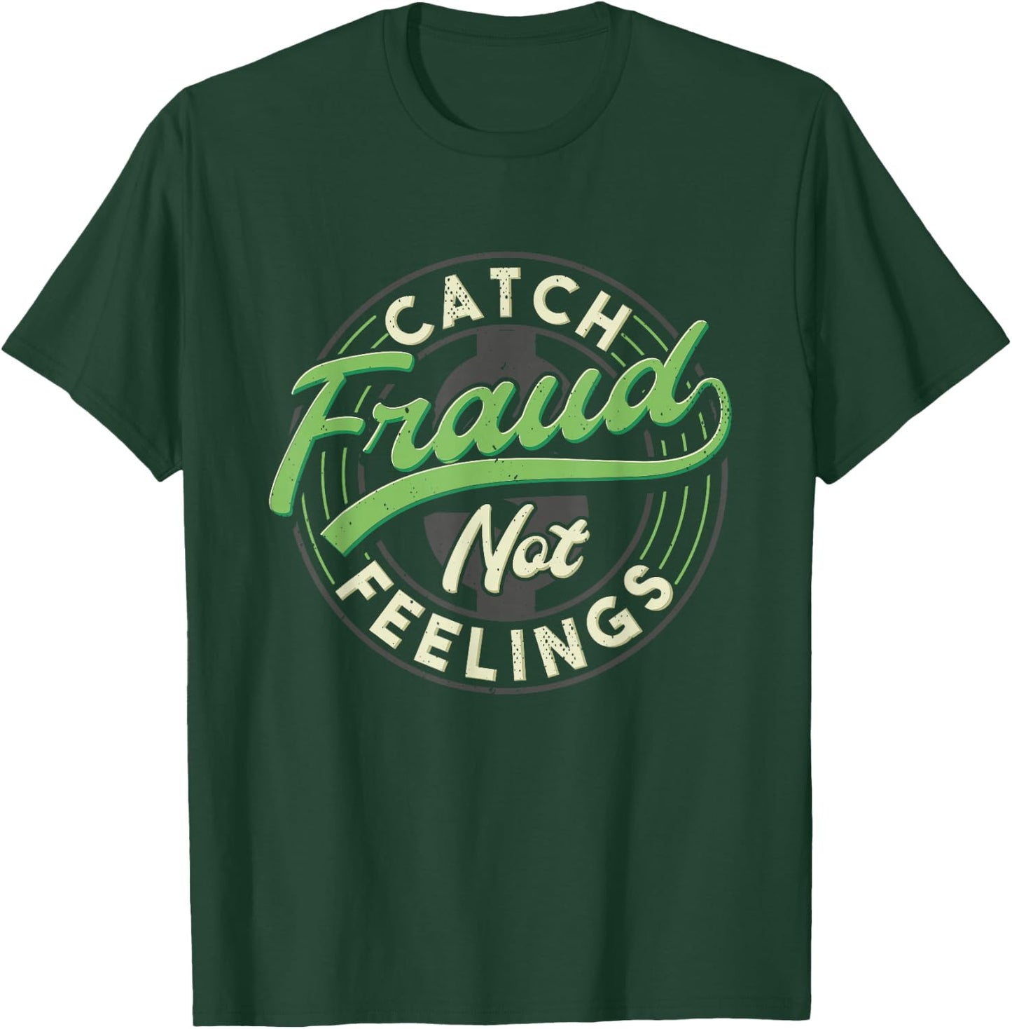 Catch Fraud Not Feelings Accountant Tax Auditor Accounting T-Shirt - T-Shirt | Forest