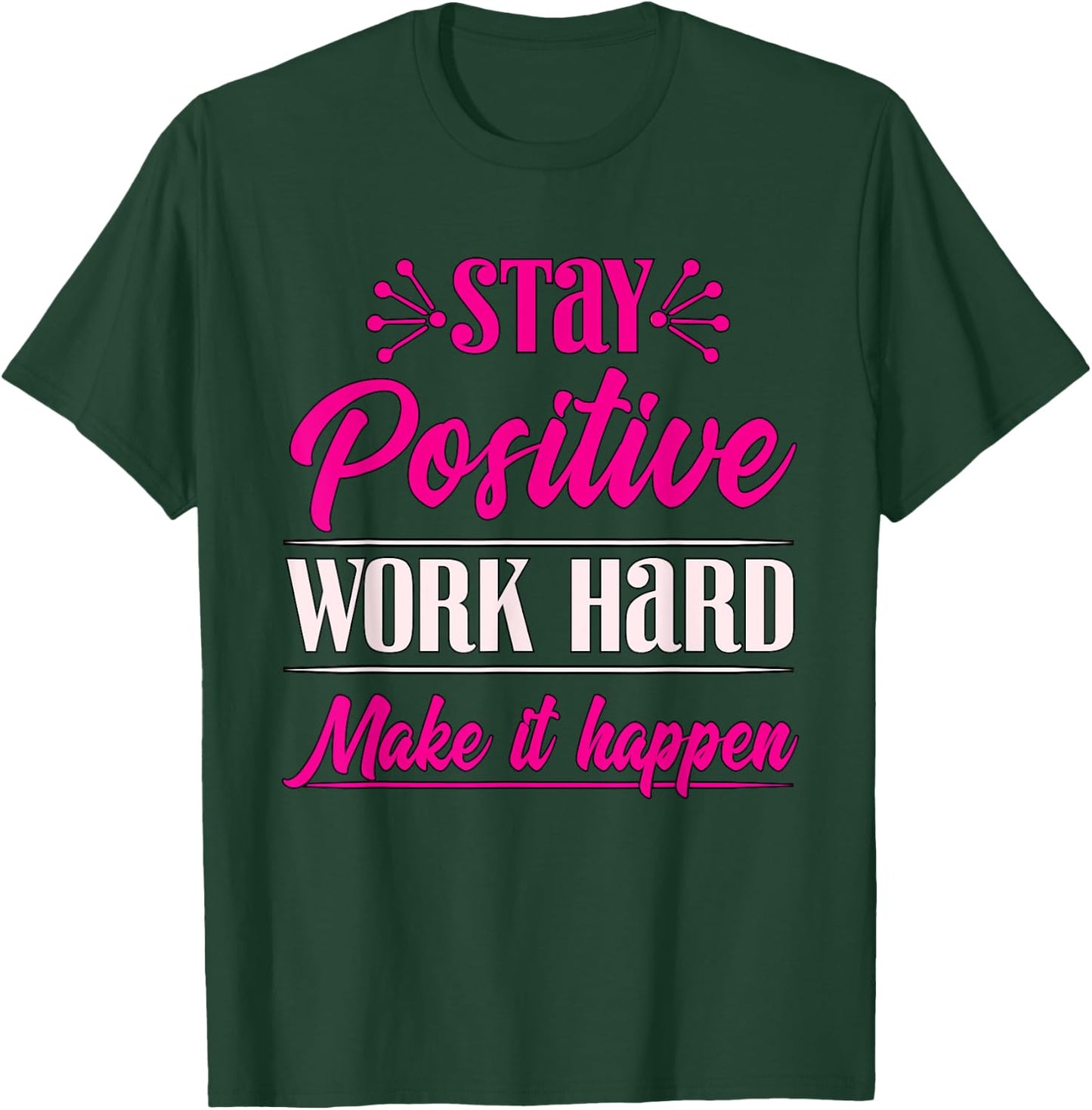 Stay Positive Work Hard Make It Happen Weightlifting T-Shirt - T-Shirt | Forest