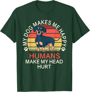 My Dog Makes Me Happy Humans Make My Head Hurt Dachshund T-Shirt - T-Shirt | Forest
