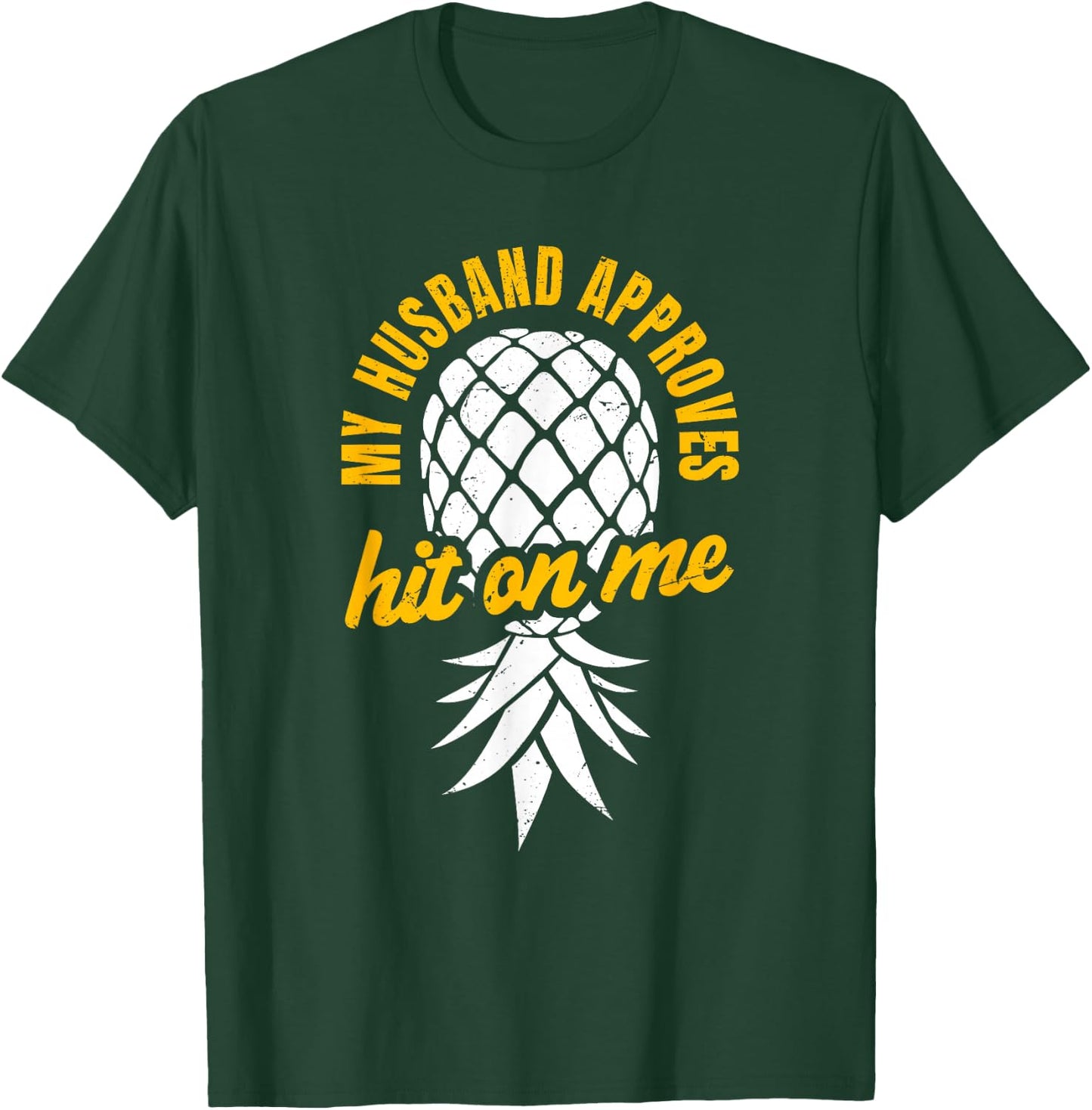 Hit On Me My Husband Approves | Inverted Pineapple Partners T-Shirt - T-Shirt | Forest