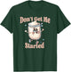 Don't Get Me Started Sourdough lover Cute Bread Baking T-Shirt - T-Shirt | Forest