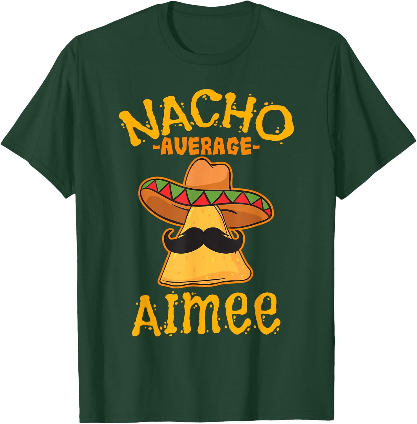 Nacho Average Aimee Personalized Name Funny Taco T-Shirt - T-Shirt | Forest
