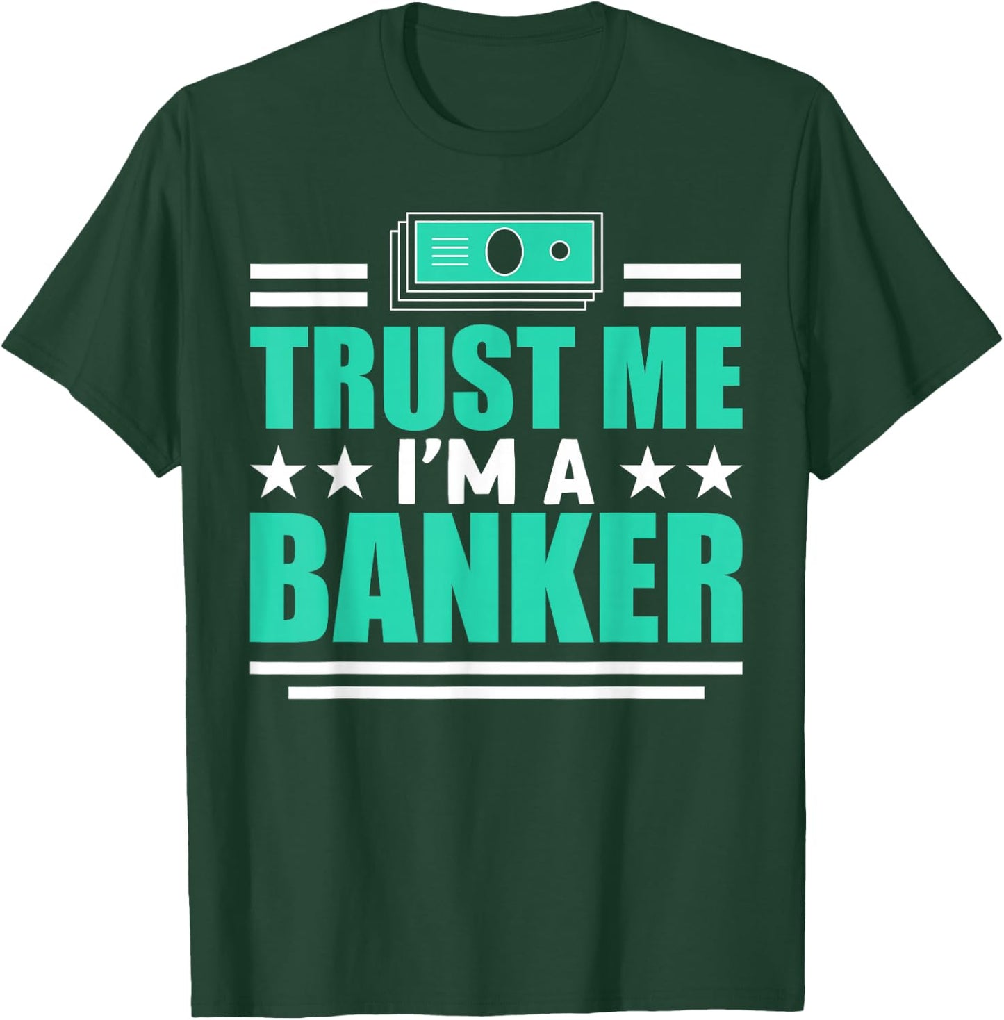 I'm A Banker For Banker T-Shirt - T-Shirt | Forest