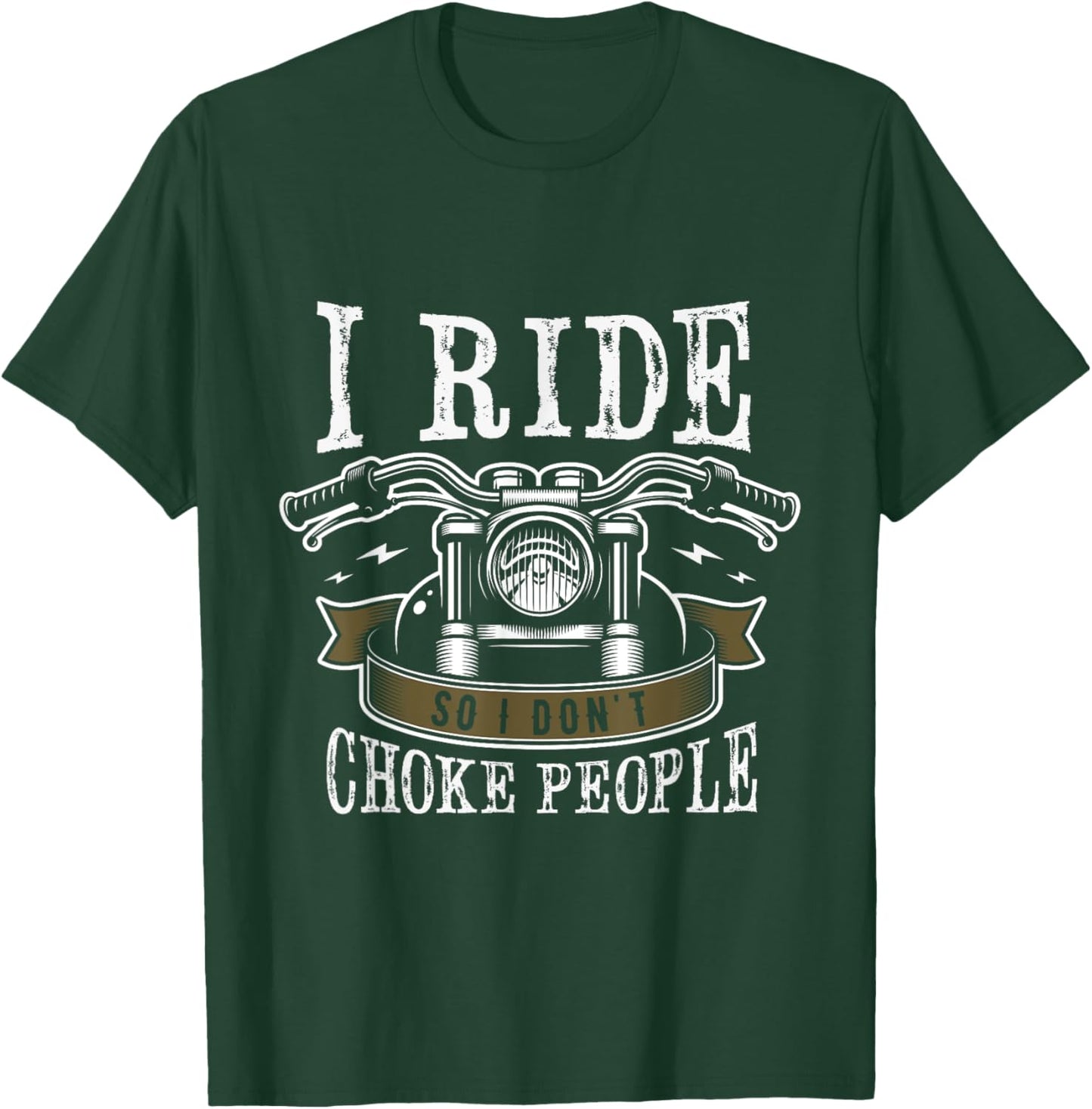 I ride so I don't choke people Gifts for a Motorcycle Biker T-Shirt - T-Shirt | Forest