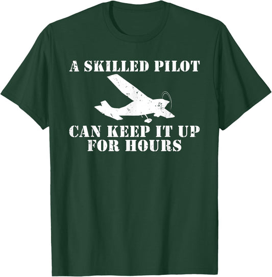 A skilled Pilot can keep it up for Hours Flying Aircraft T-Shirt - T-Shirt | Forest