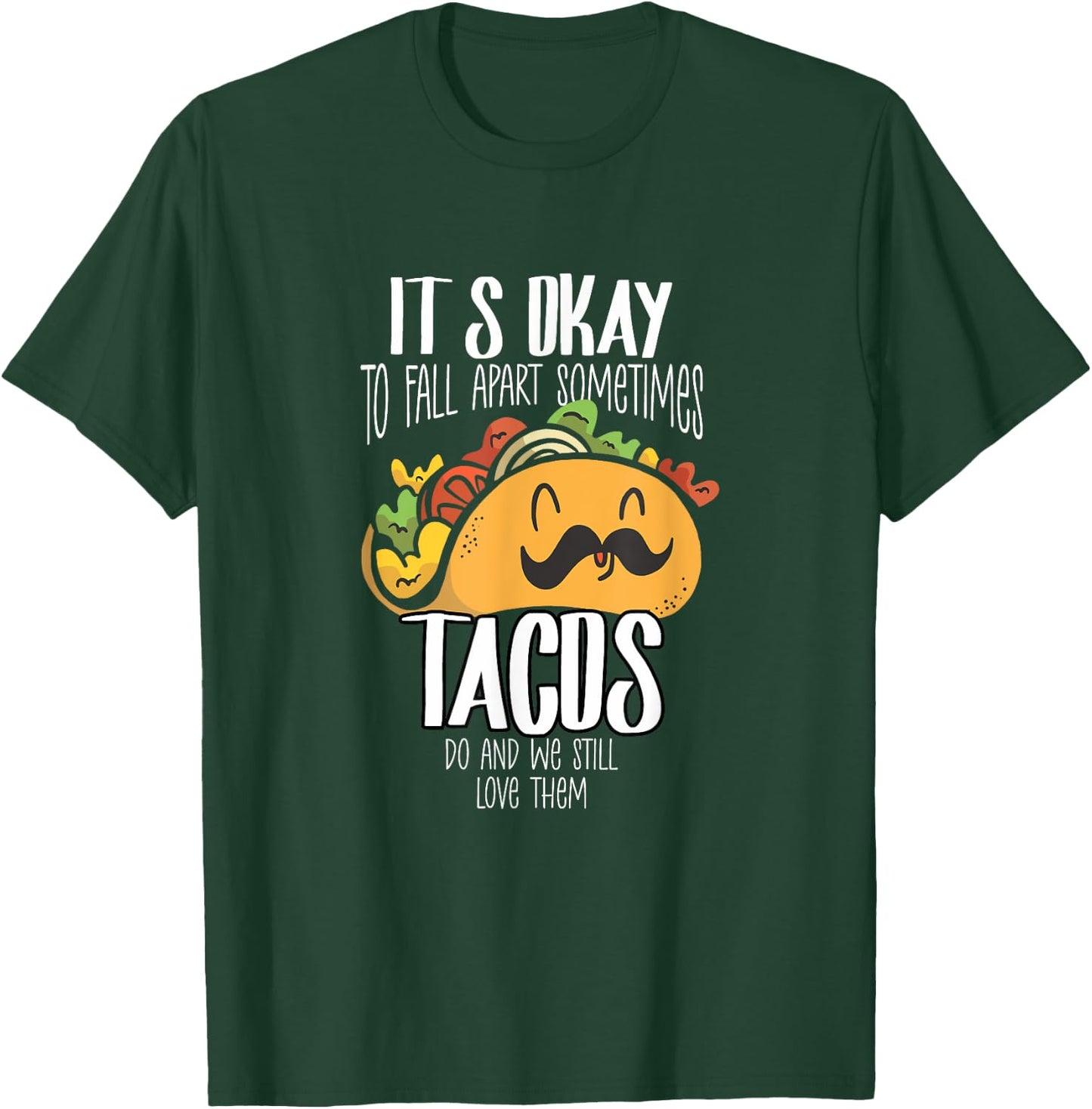 Taco Lover It's Okay To Fall Apart Sometimes Tacos T-Shirt - T-Shirt | Forest