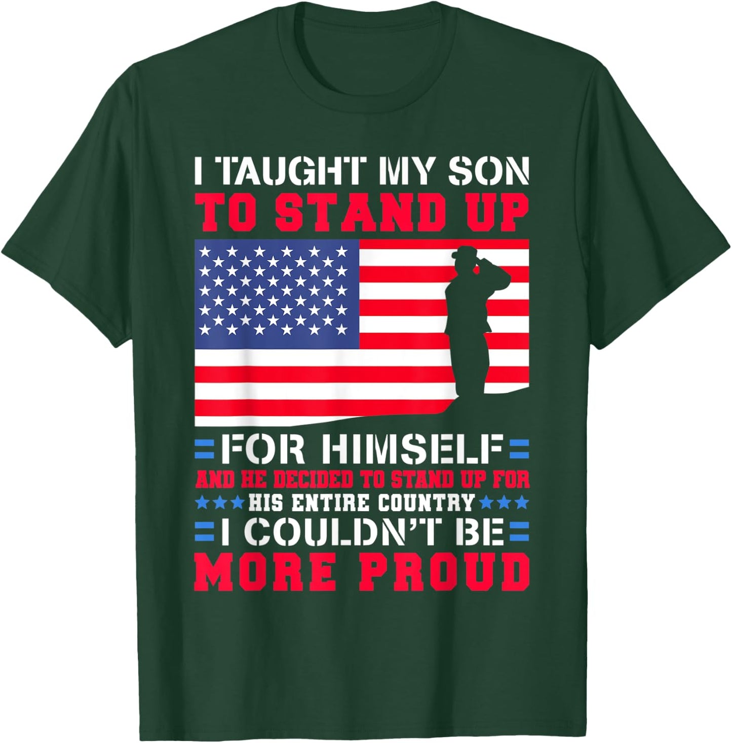 I Taught My Son To Stand Up For Himself US Military Dad T-Shirt - T-Shirt | Forest