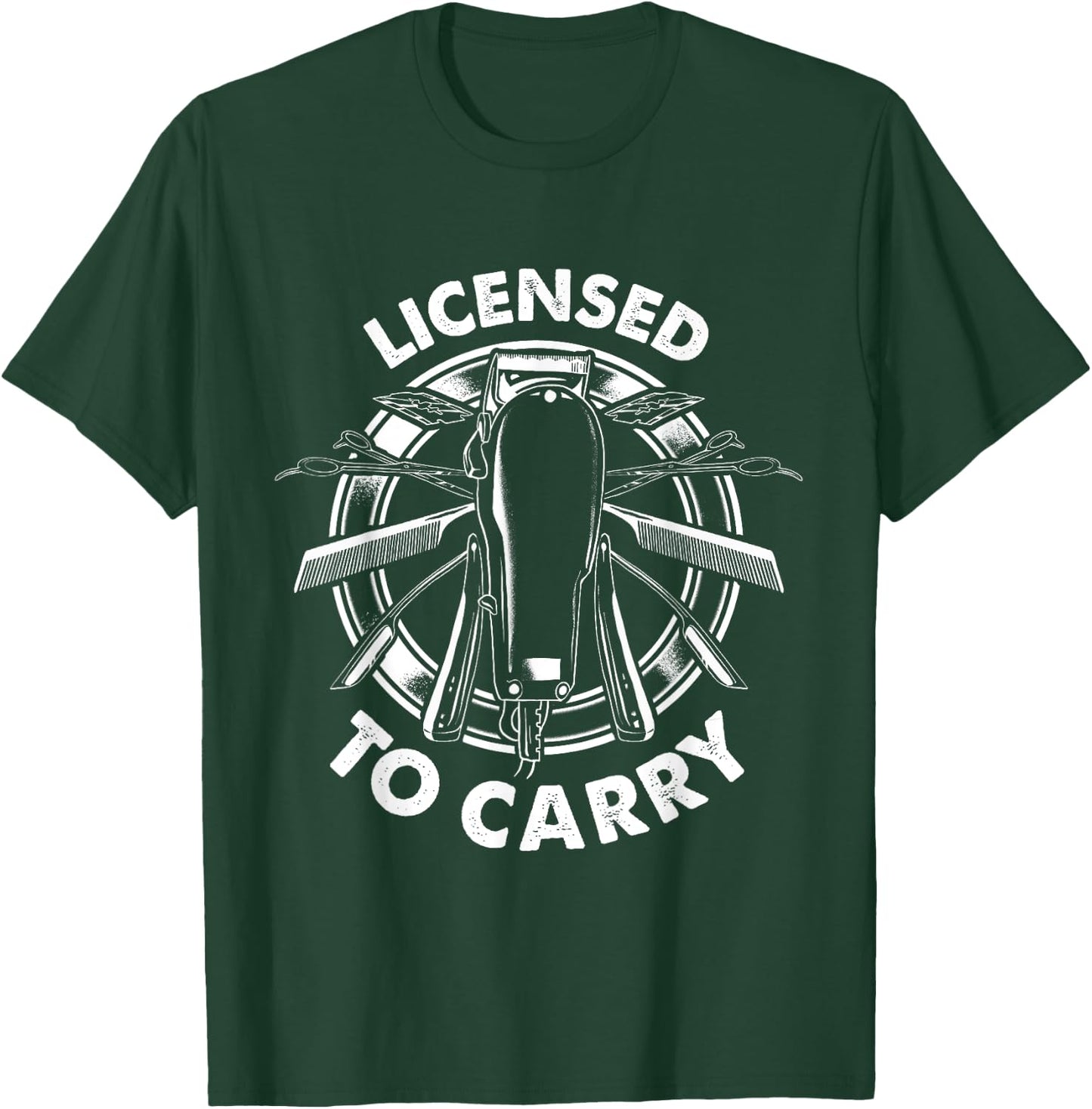Licensed To Carry - Barber Hairdresser Hair Stylist T-Shirt - T-Shirt | Forest