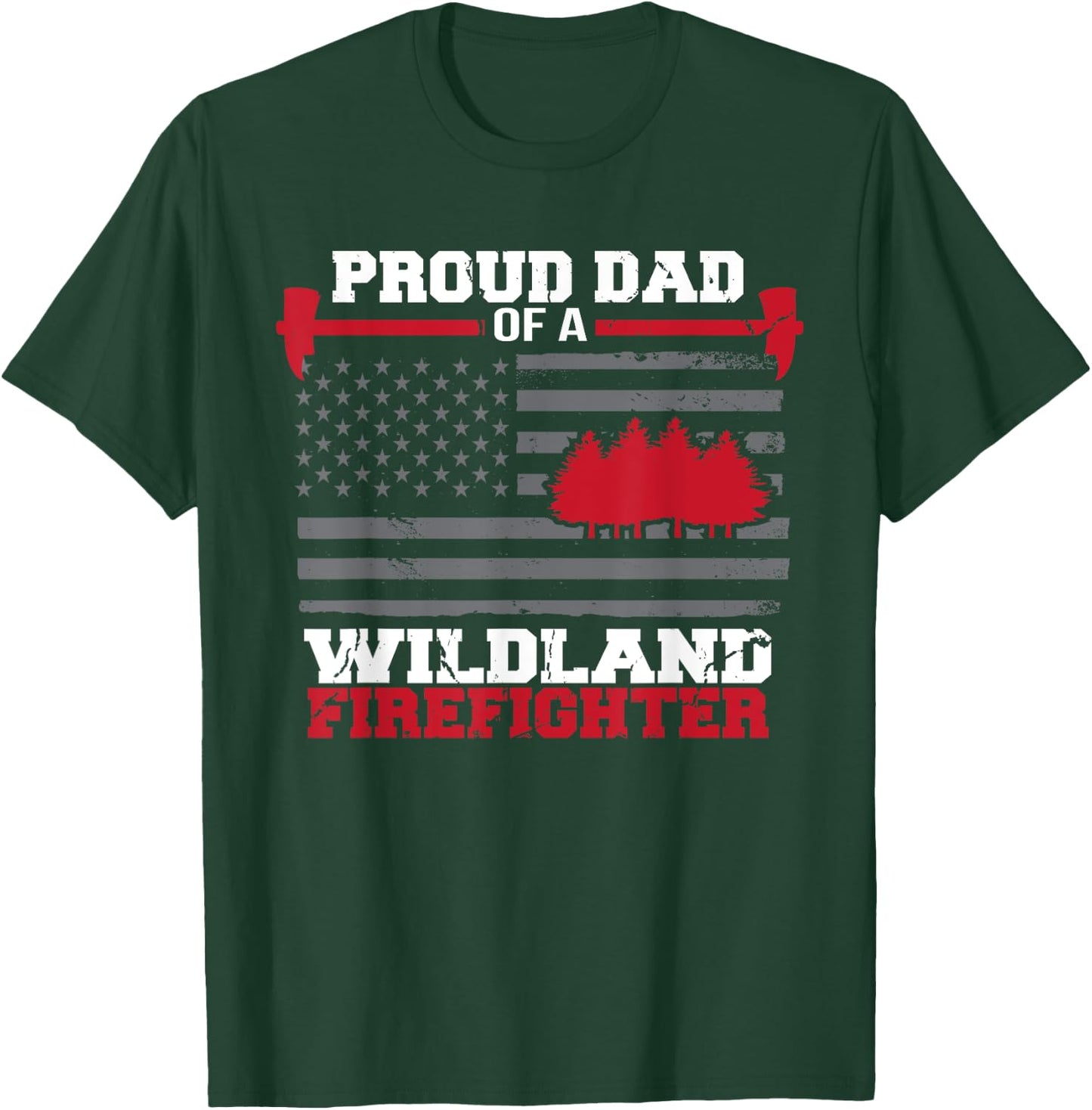 Proud Dad Of A Wildland Firefighter Wildfire Suppression USA T-Shirt - T-Shirt | Forest