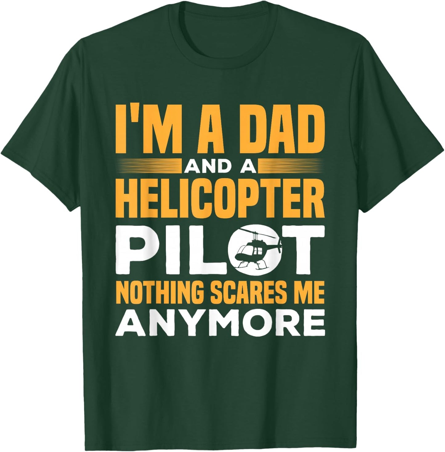 I'M A Dad And A Helicopter Pilot Funny Heli Pilot T-Shirt - T-Shirt | Forest