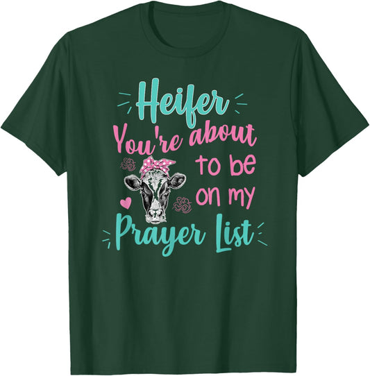 Heifer Please Funny Prayer List Southern Christian Country T-Shirt - T-Shirt | Forest