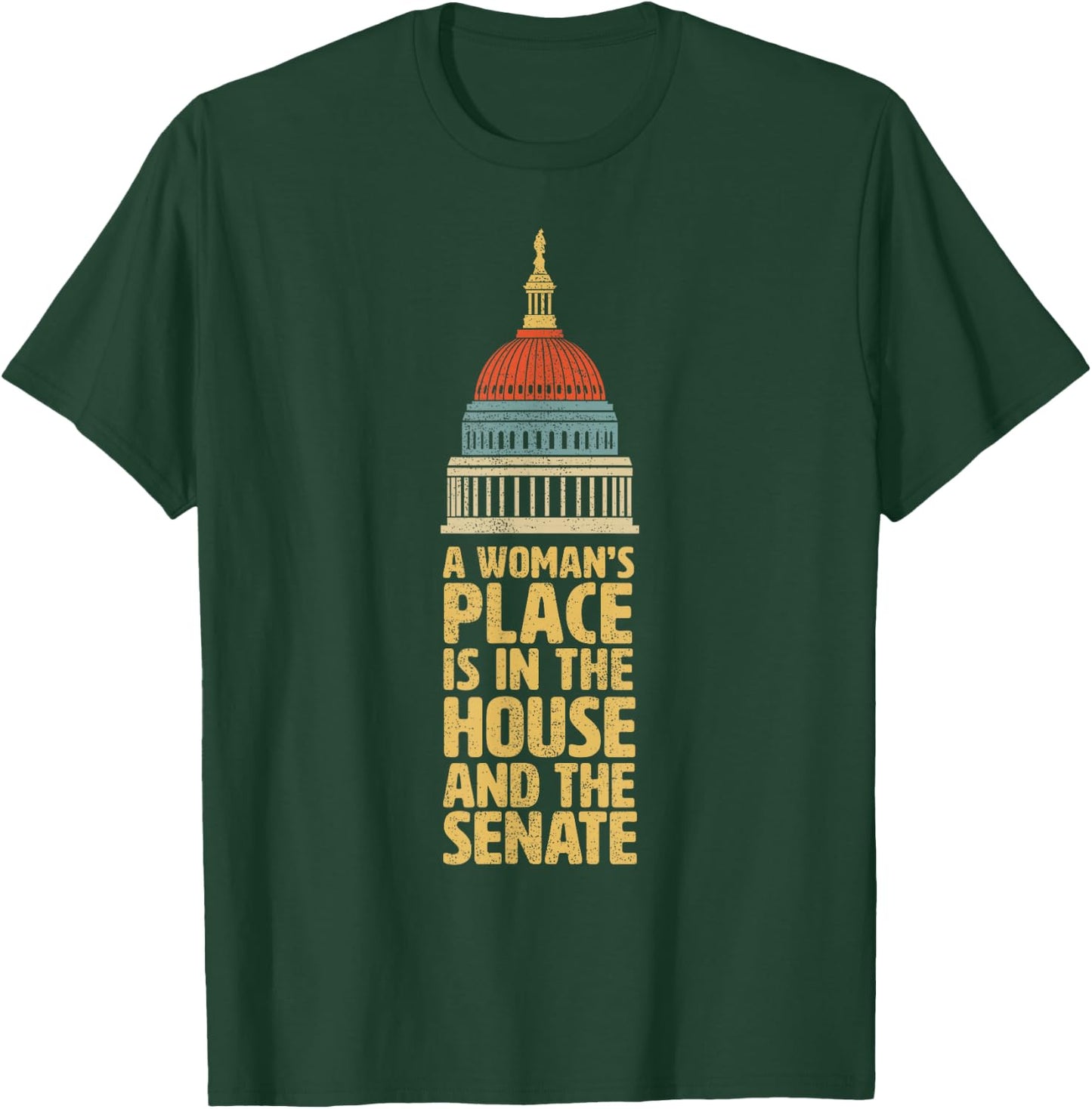 A Womans Place is in the House and The Senate Gift Shirt T-Shirt - T-Shirt | Forest