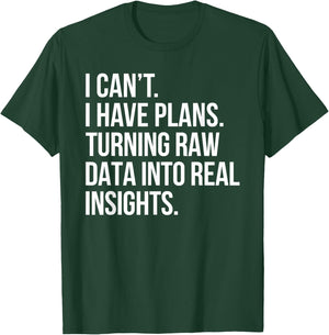 I Can't I Have Plans Data Analyst Funny Quote Business Humor T-Shirt - T-Shirt | Forest