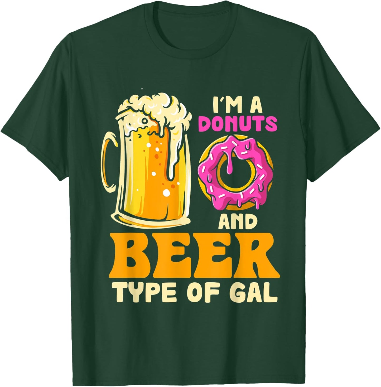 I'm a Donuts And Beer Kinda Gal Donut Eating T-Shirt - T-Shirt | Forest