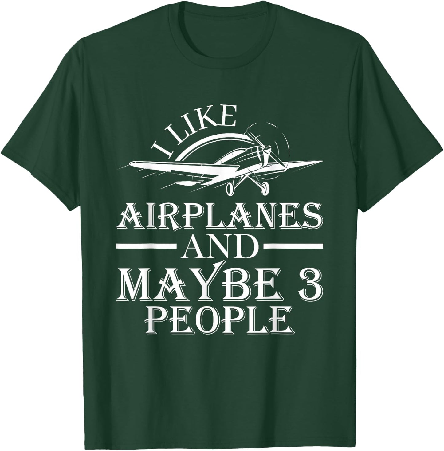 I Like Airplanes And Maybe 3 People Pilot Flying Gifts 2024 T-Shirt - T-Shirt | Forest