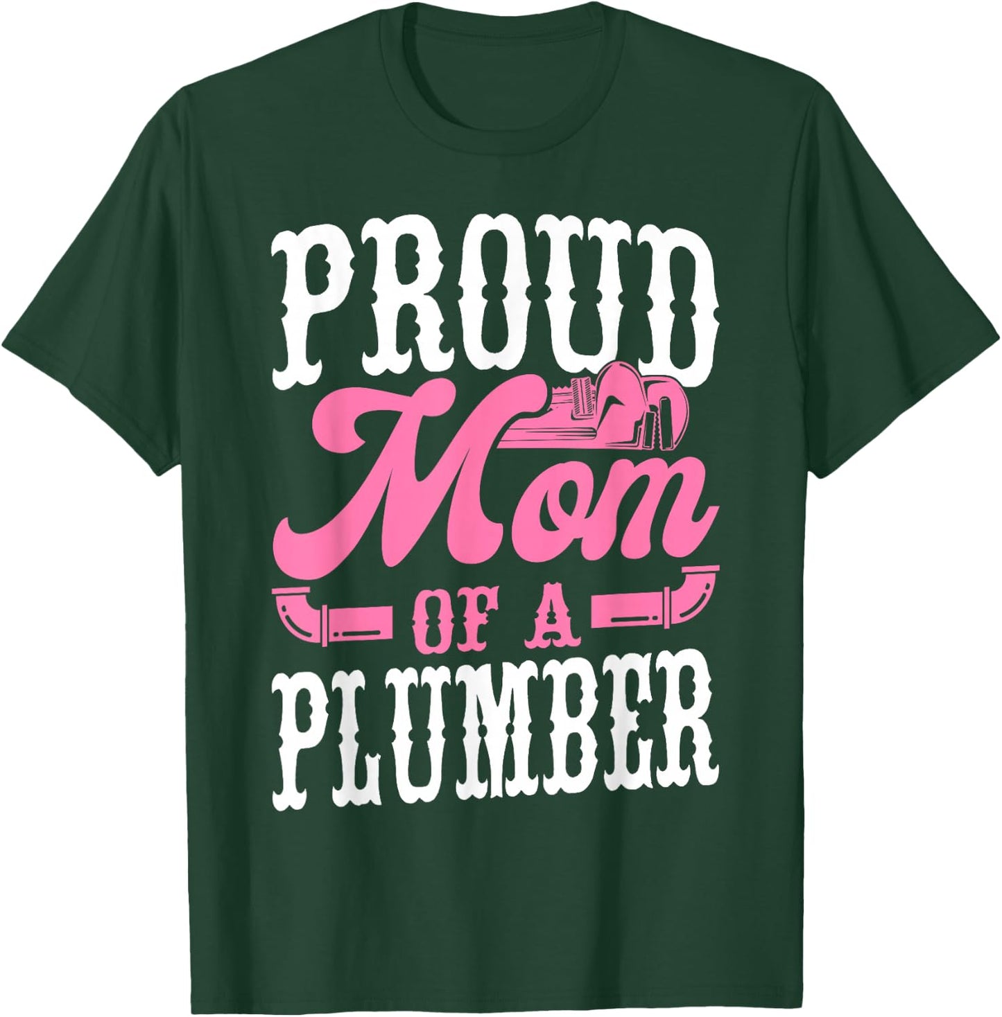 Plumbing Plumber Mom Proud Mom Of A Plumber T-Shirt - T-Shirt | Forest