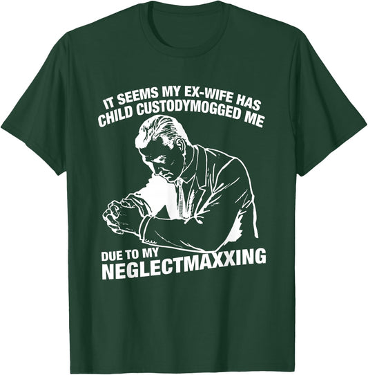 It Seems My Ex-Wife Has Child Custodymogged Me Due to My T-Shirt - T-Shirt | Forest