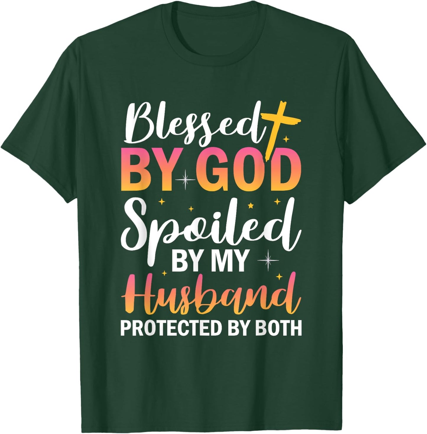 Christian Wife Jesus Blessed By God Spoiled By My Husband T-Shirt - T-Shirt | Forest