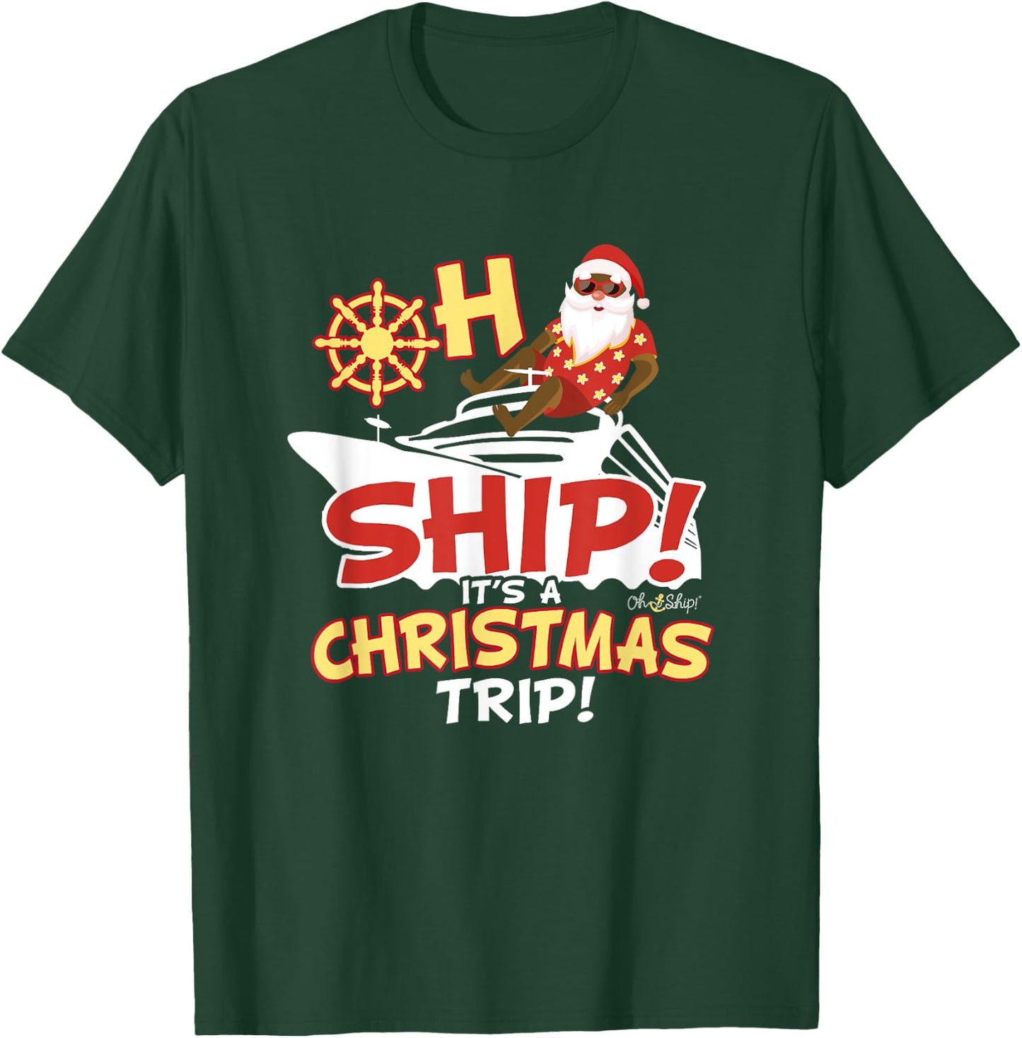 Oh Ship It's a Christmas Trip - Santa Christmas Cruise T-Shirt - T-Shirt | Forest