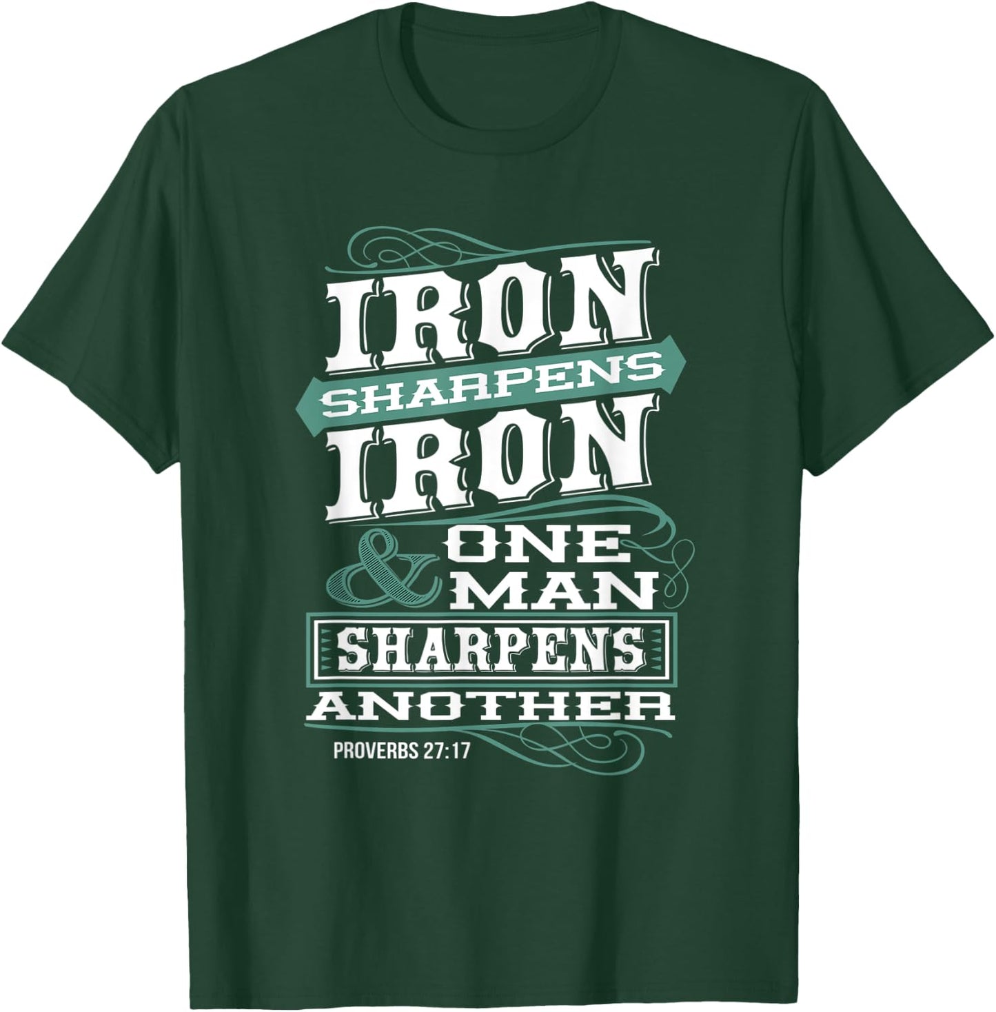 Iron Sharpens Iron & One Man Sharpens Another Christian T-Shirt - T-Shirt | Forest