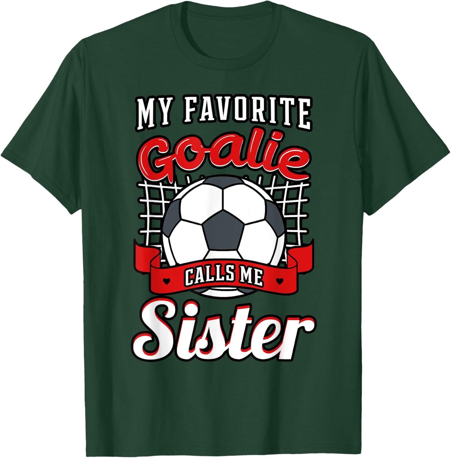 My Favorite Goalie Calls Me Sister Soccer Player Sis Sestra T-Shirt - T-Shirt | Forest