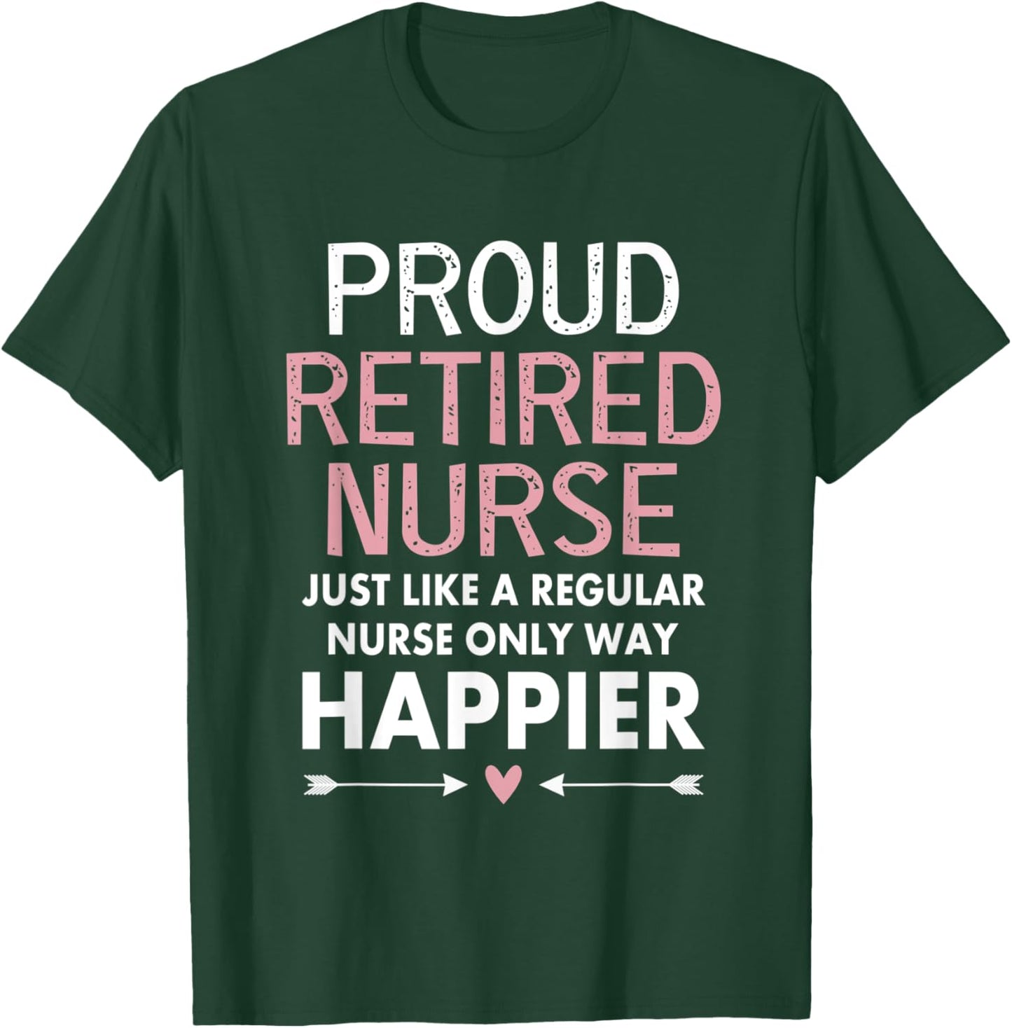 Proud Retired Nurse Funny Retirement Nurse Gift Mom T-Shirt - T-Shirt | Forest