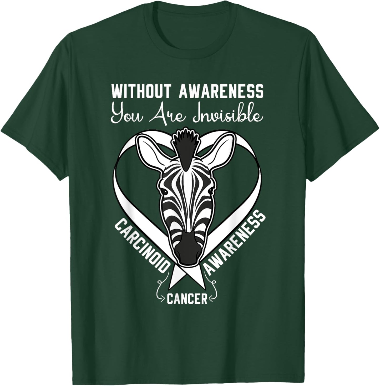 You Are Invisible Carcinoid Cancer Awareness Zebra Ribbon T-Shirt - T-Shirt | Forest