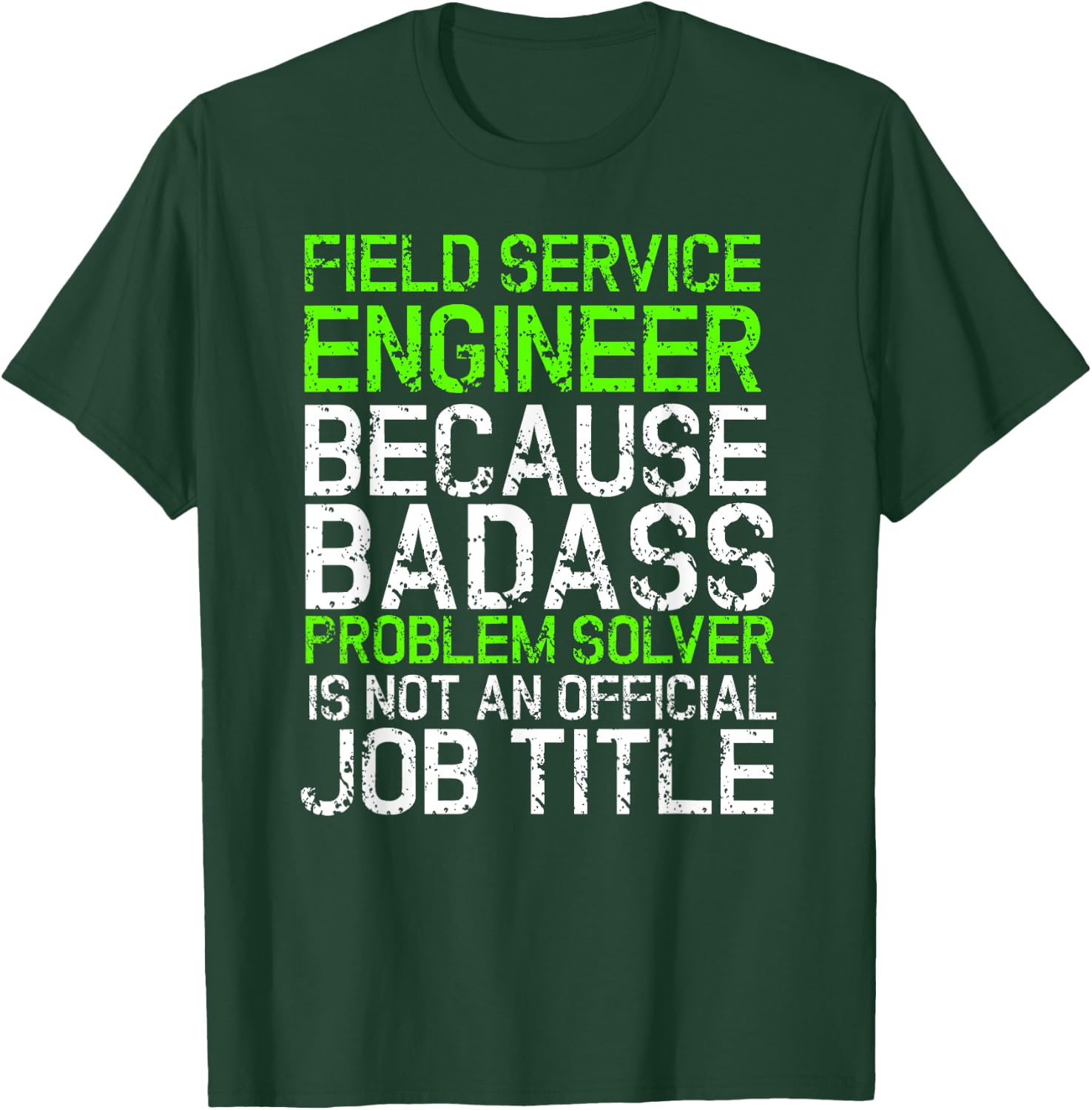 Funny Field Service Engineer T Shirt Job Title Work Gift Fun T-Shirt - T-Shirt | Forest