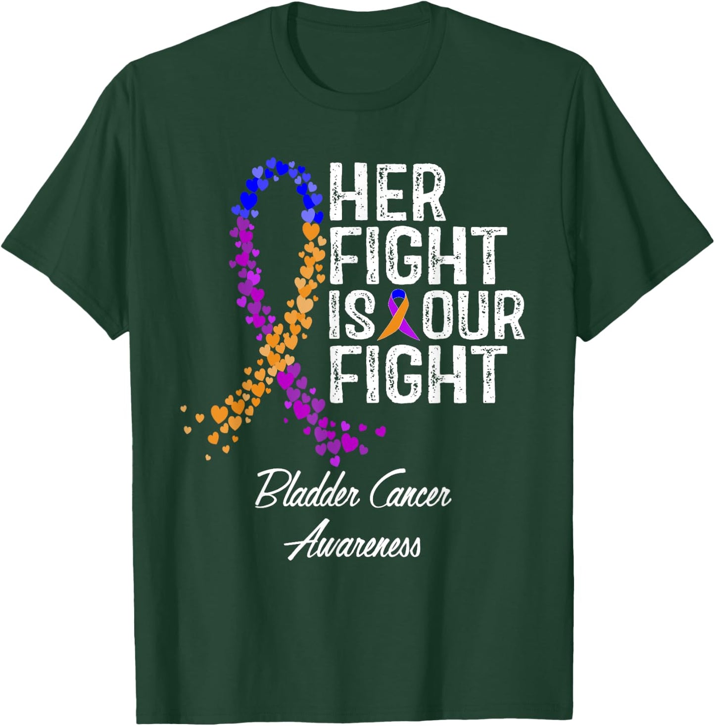 Her Fight Is Our Fight Bladder Cancer Awareness T-Shirt - T-Shirt | Forest