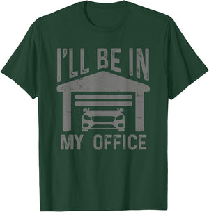 I'll Be In My Office Car Garage Mechanic Guy Funny Dad Joke T-Shirt - T-Shirt | Forest