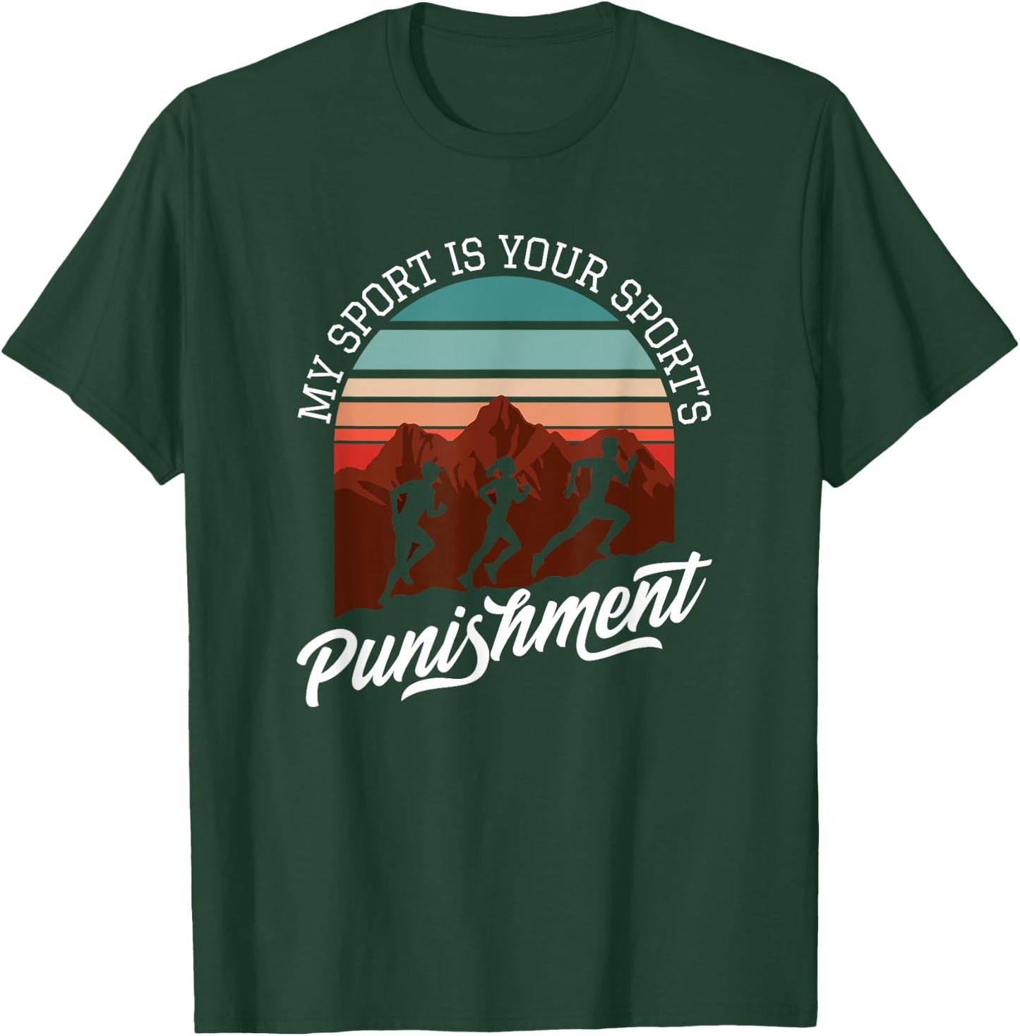 My Sport Is Your Sports Punishment Track Cross Country T-Shirt - T-Shirt | Forest