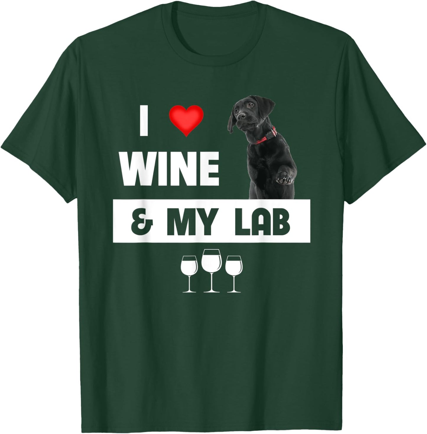 I Love Wine and My Lab Mom Dad Dog Black Labrador Retriever T-Shirt - T-Shirt | Forest